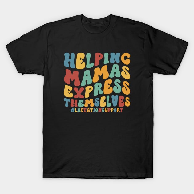 Helping Mamas Express Themselves Funny Lactation Consultant T-Shirt by abdelmalik.m95@hotmail.com